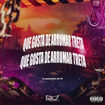 Que Gosta de Arrumar Treta by DJ MANAUARA