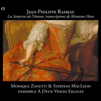 Rameau: Les Surprises de l'Amour, transcriptions de Monsieur Hesse by Monique Zanetti