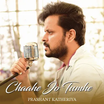 Chaahe Jo Tumhe by Prashant Katheriya