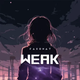 Weak by Faxonat