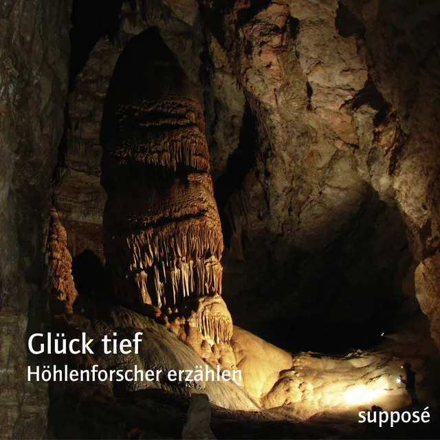 Glück tief (Höhlenforscher erzählen)