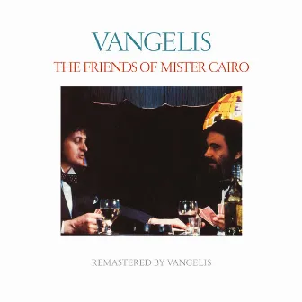 The Friends Of Mister Cairo (Remastered) by Jon & Vangelis