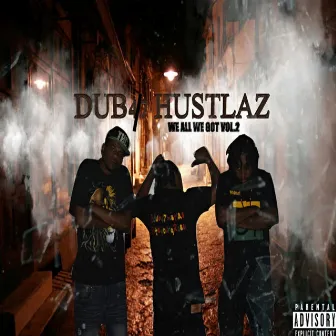 We All We Got, Vol. 2 by Dub4/7 Hustlaz