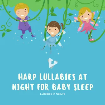 Harp Lullabies at Night for Baby Sleep by Lullabies In Nature