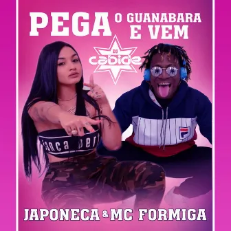 Pega o Guanabara e Vem by MC Formiga