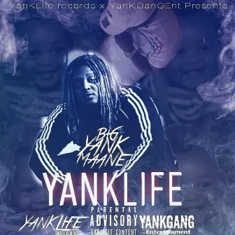 YanKLife (Young Authentic Nigga Knows Life) by BiG YanK Maane