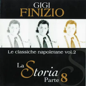 Le classiche napoletane, Vol. 2 (La storia parte 8) (YouTube) by Gigi Finizio