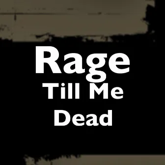 Till Me Dead by Rage