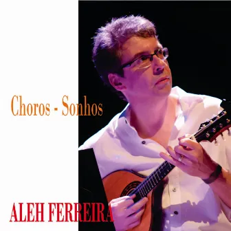 Choros - Sonhos by Aleh Ferreira