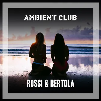 Ambient Club by Rossi & Bertola