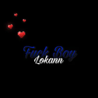 Fuck Boy by Lokann