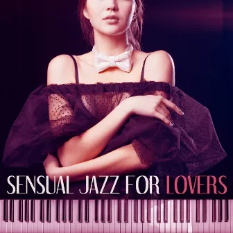 Sensual Jazz For Lovers – Most Essential Romantic Jazz, Intimate Moments by the Fireplace, Falling In Love, Candle Light, Dinner for Two, Mellow Jazz by Candlelight Dinner Sanctuary