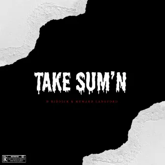 Take Sumn by D Riddick