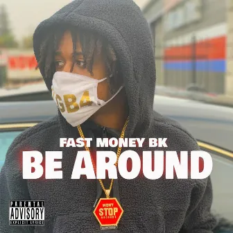 Be Around by Fast Money BK