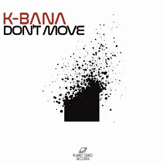 Don't Move by K-Bana