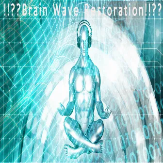 !!??Brain Wave Restoration!!?? by Therapeutic Audio