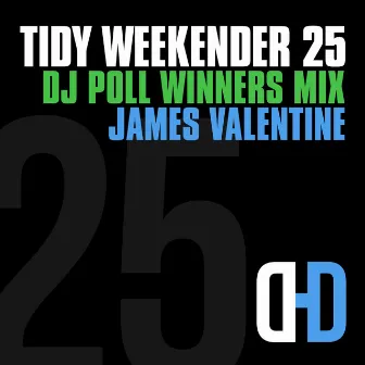 Tidy Weekender 25: DJ Poll Winners Mix 25 by James Valentine