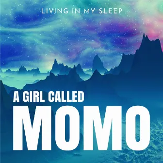 Living in My Sleep by A Girl Called Momo