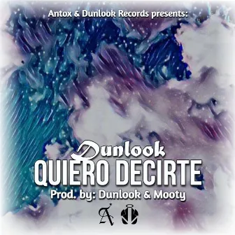 Quiero Decirte by Dunlook