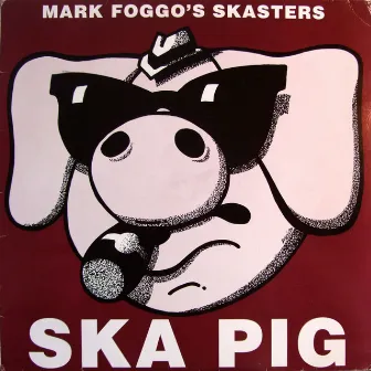 Ska Pig by Mark Foggo's Skasters