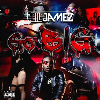 Go Big by Lil Jamez