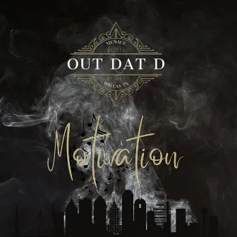 Motivation by Menace Out Dat D