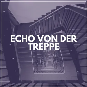 Echo von Der Treppe by Unknown Artist