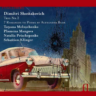 Shostakovich: Trio No. 2 - Seven Romances to Poems By Alexander Blok by Plamena Mangova