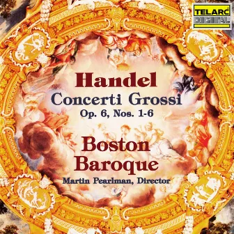 Handel: Concerti grossi, Op. 6 Nos. 1-6 by Martin Pearlman