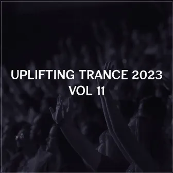 Uplifting Trance 2023, Vol. 11 by Spirit Sounds Of Trance