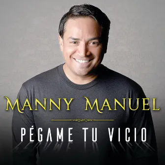 Pégame Tu Vicio by Manny Manuel