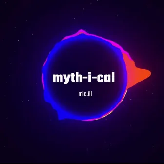 myth-i-cal by Mic.Ill