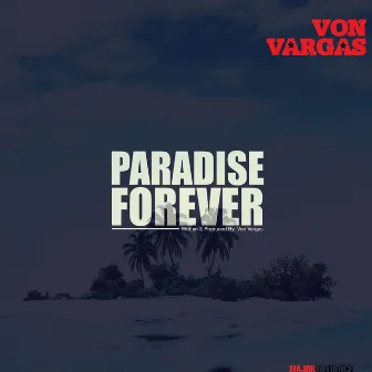 Paradise Forever by Von Vargas