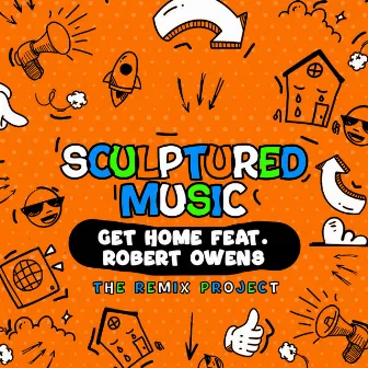 Get Home Remixes (feat. Robert Owens) [The Remix Project] by Sculptured Music