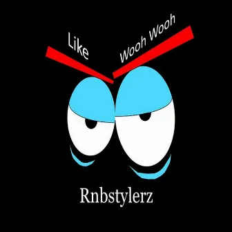 Like Wooh Wooh by Rnbstylerz