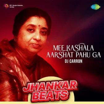 Mee Kashala Aarshat Pahu Ga (Jhankar Beats) - Single by DJ Carron