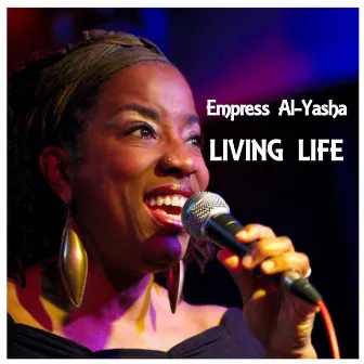 Living Life by Empress Al-Yasha