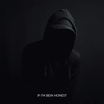 IF I'M BEIN HONEST by Joseph A.M.