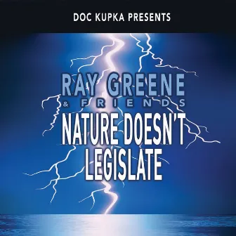 Nature Doesn't Legislate by Ray Greene