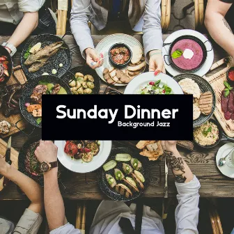 Sunday Dinner Background Jazz by Jazz Improvisation Academy