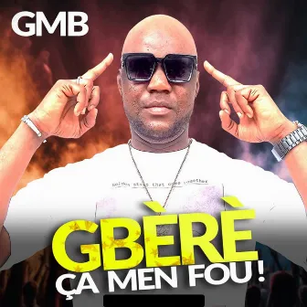 Gbèrè ça men fou by GMB