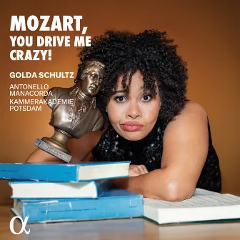 Mozart, You Drive Me Crazy! by Golda Schultz