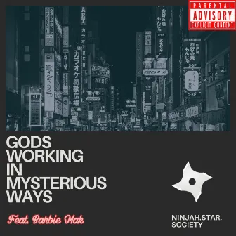 Gods Working In Mysterious Ways by Ninjah Star Society