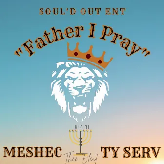 Father I Pray by Meshec Yisrael