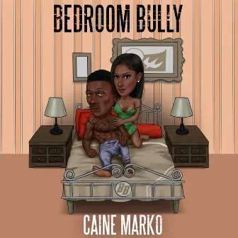 Bedroom Bully by Caine Marko