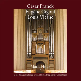 César Franck - Eugène Gigout - Louis Vierne by Mads Høck