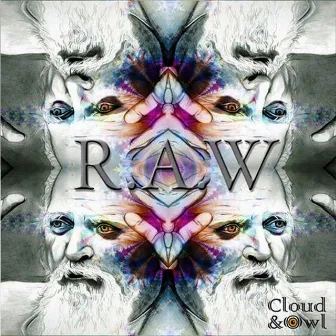 R.A.W. by Cloud & Owl