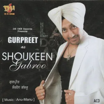 Shoukeen Gabroo by Gurpreet