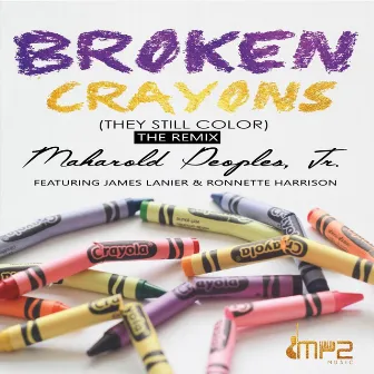 Broken Crayons (They Still Color) [Remix] [feat. Ronnette Harrison & James Lanier] by Maharold Peoples, Jr.