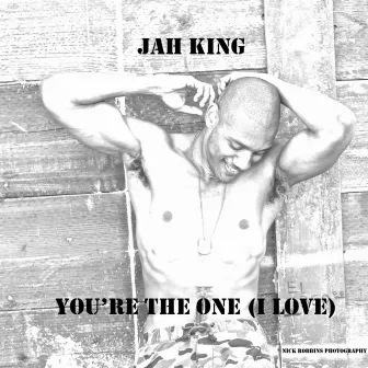 You're the One (I Love) by Jah King